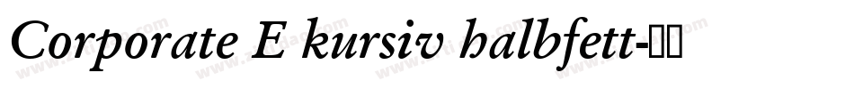 Corporate E kursiv halbfett字体转换